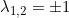 Rendered by QuickLaTeX.com \lambda_{1,2} = \pm 1