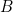 Rendered by QuickLaTeX.com B